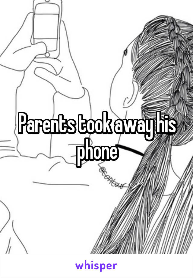 Parents took away his phone
