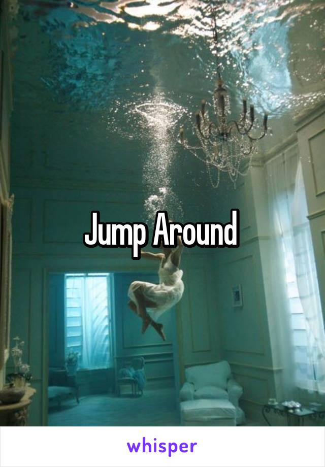 Jump Around 