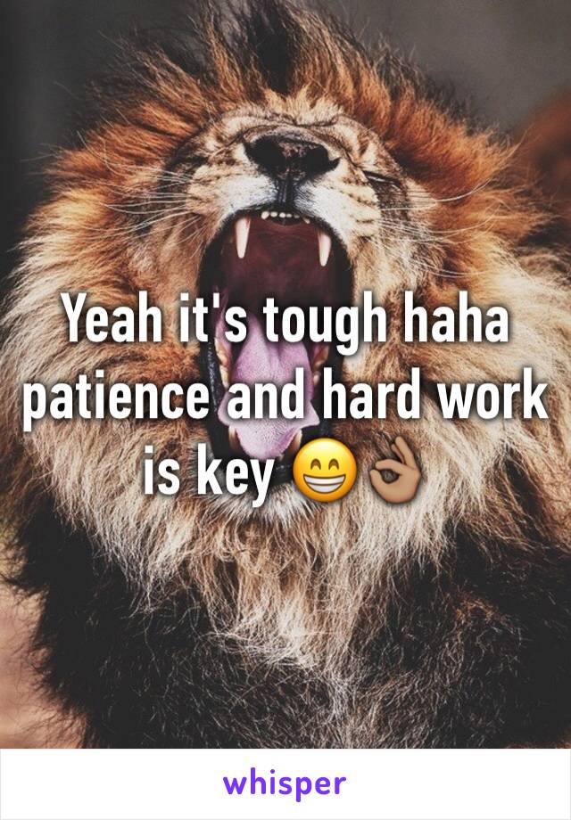 Yeah it's tough haha patience and hard work is key 😁👌🏽