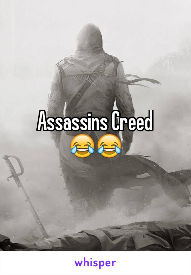 Assassins Creed 
😂😂