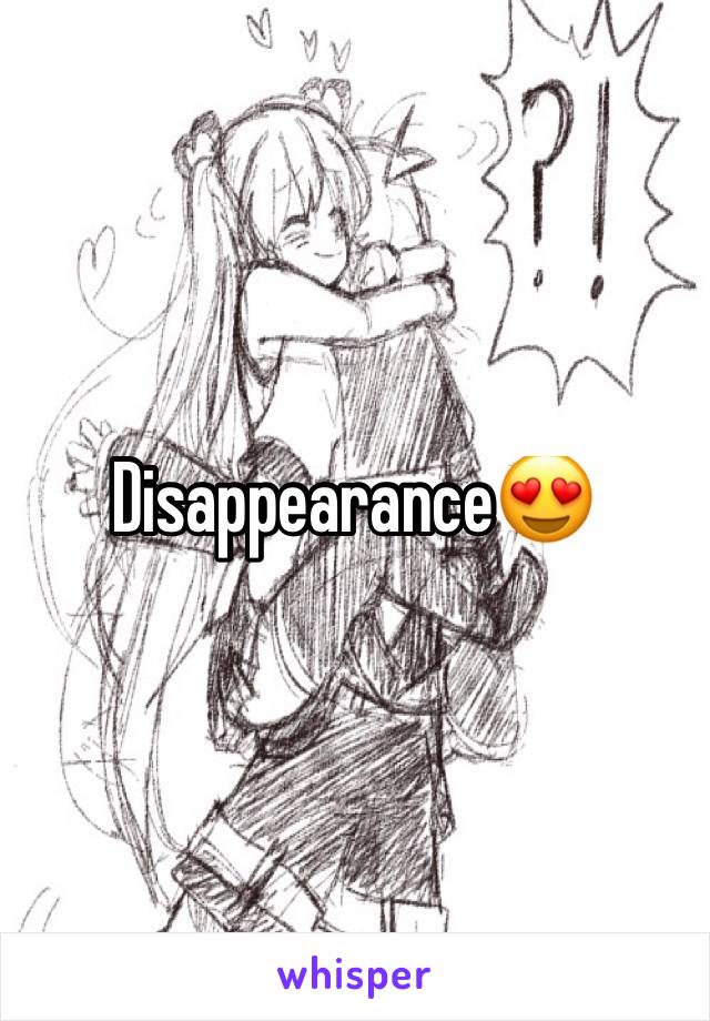 Disappearance😍