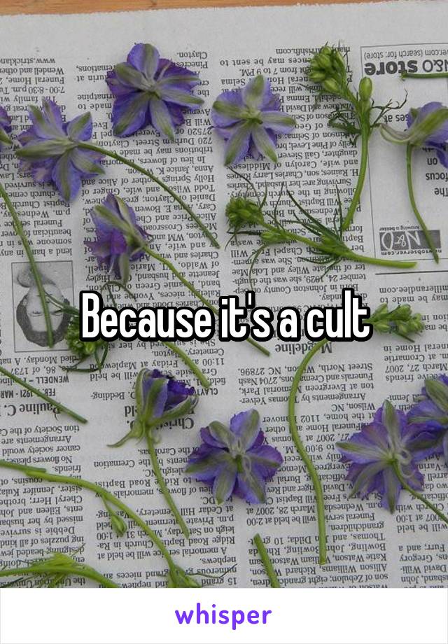 Because it's a cult