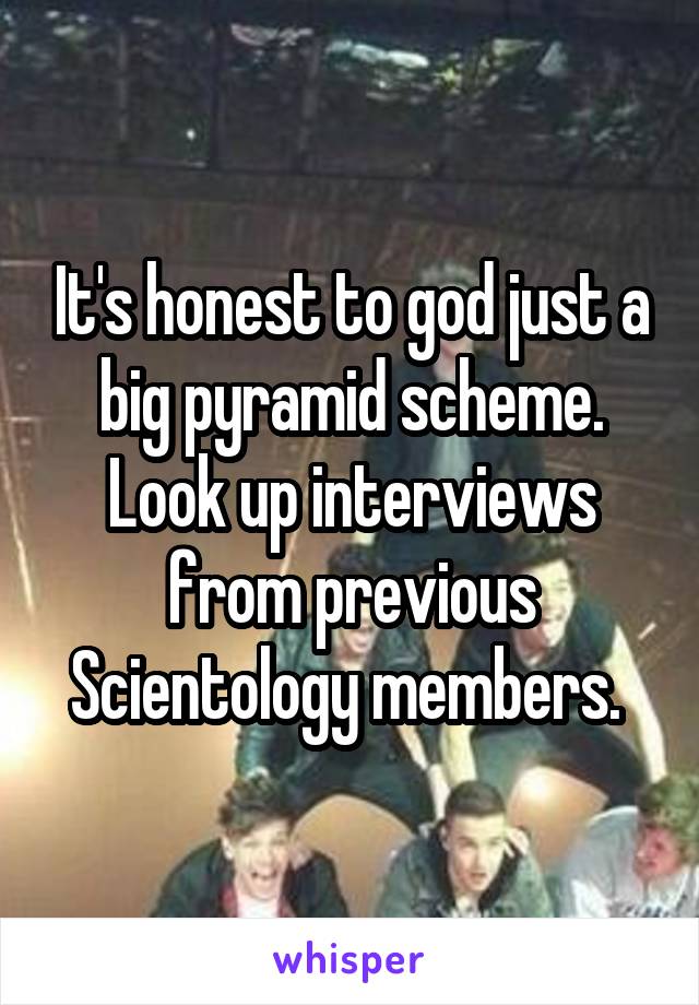 It's honest to god just a big pyramid scheme. Look up interviews from previous Scientology members. 