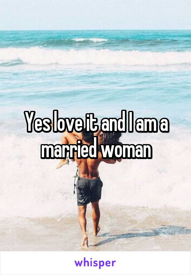 Yes love it and I am a married woman