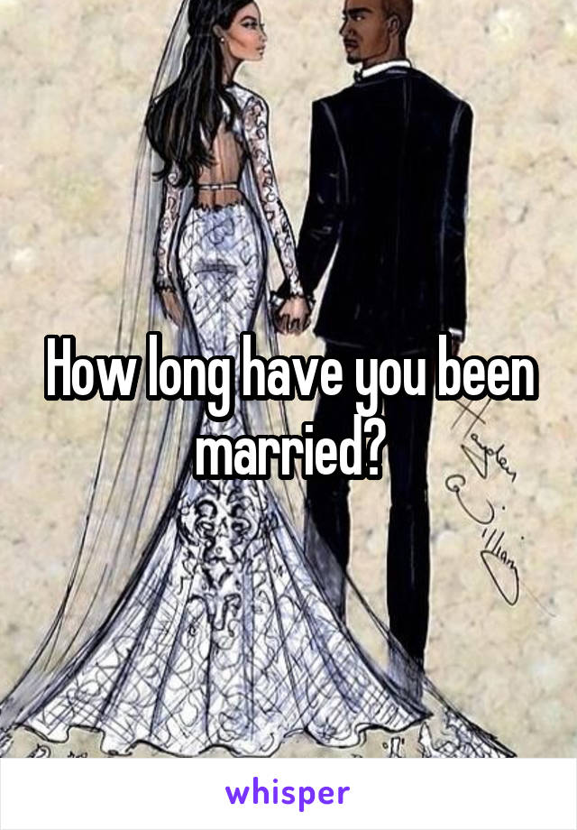 How long have you been married?