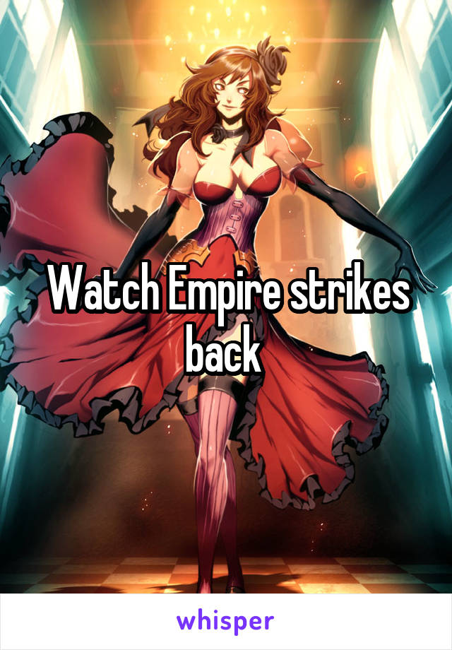 Watch Empire strikes back 