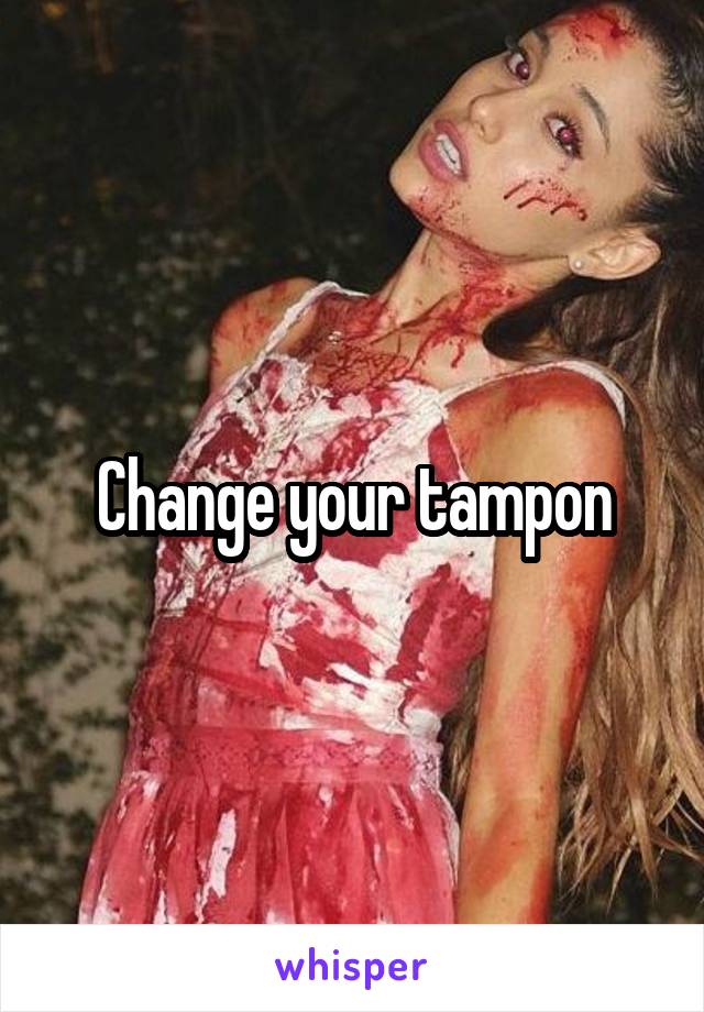 Change your tampon