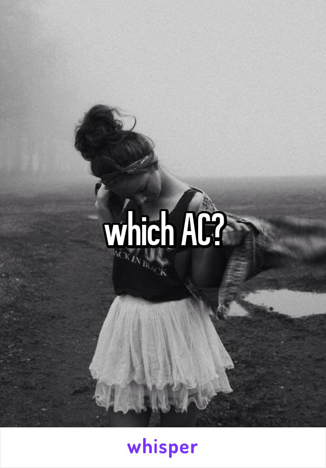which AC?