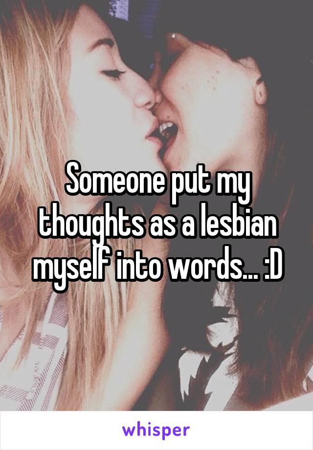 Someone put my thoughts as a lesbian myself into words... :D
