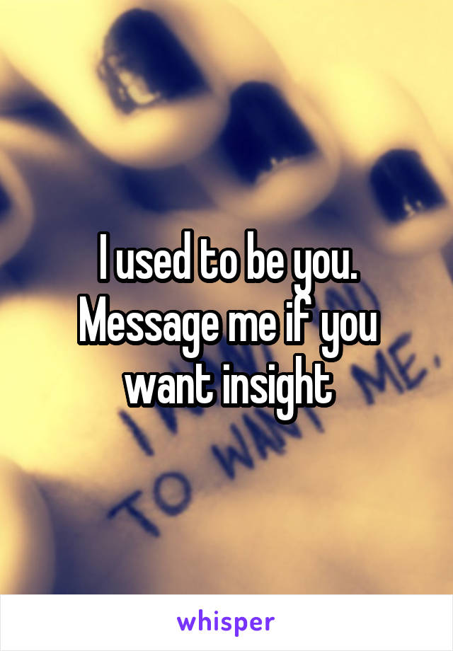 I used to be you. Message me if you want insight