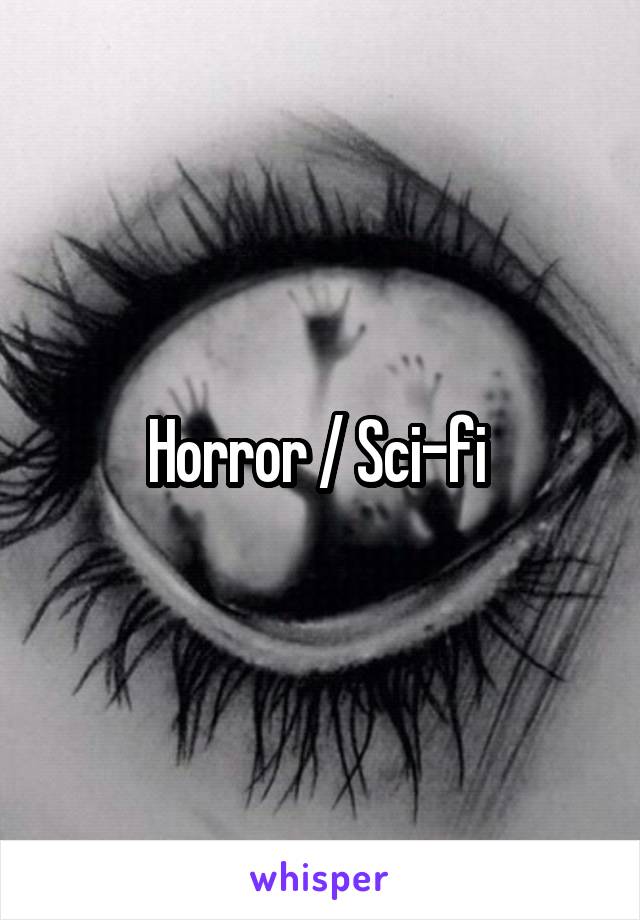 Horror / Sci-fi 
