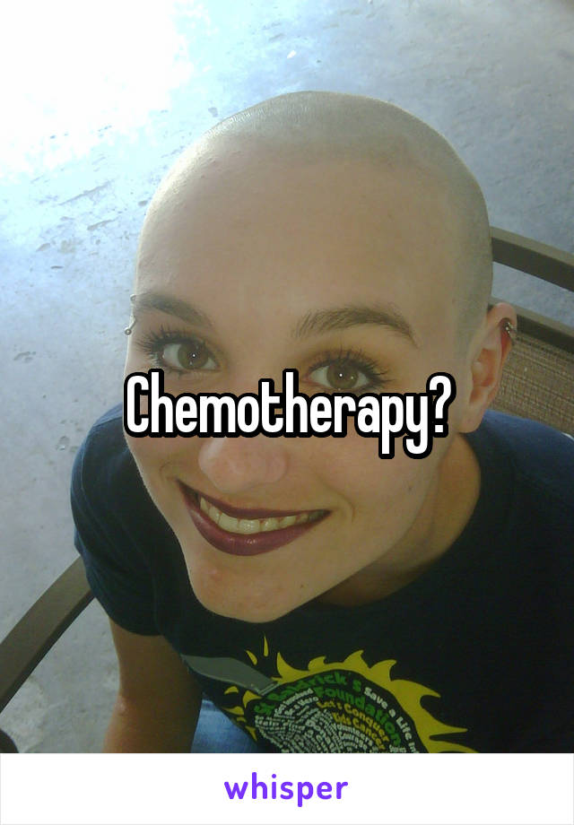 Chemotherapy?