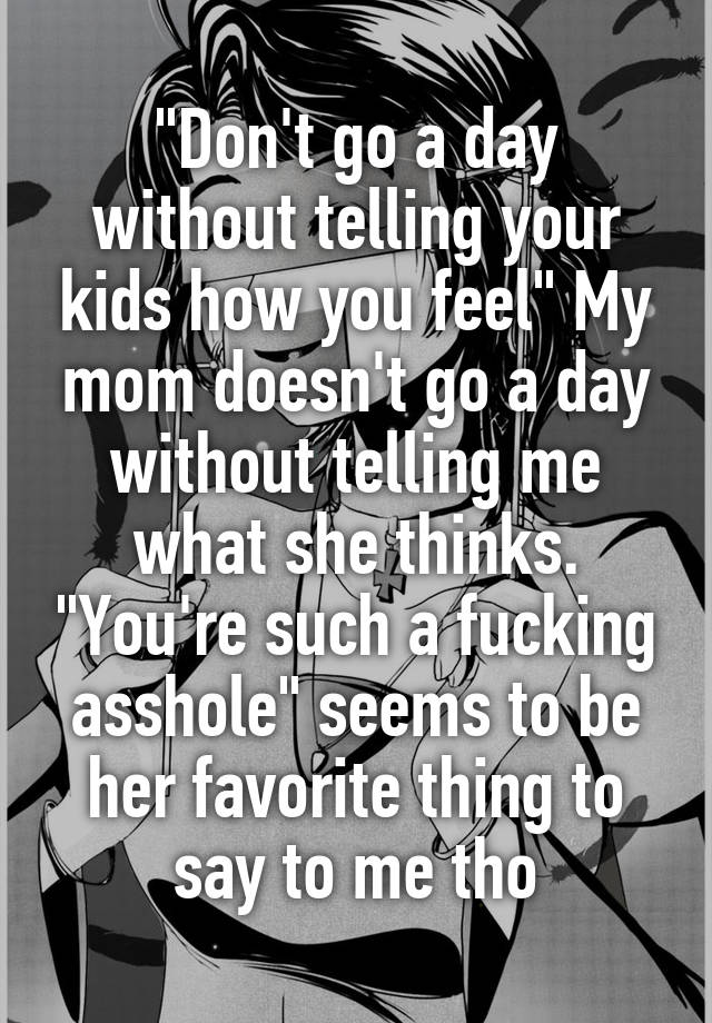 don-t-go-a-day-without-telling-your-kids-how-you-feel-my-mom-doesn-t