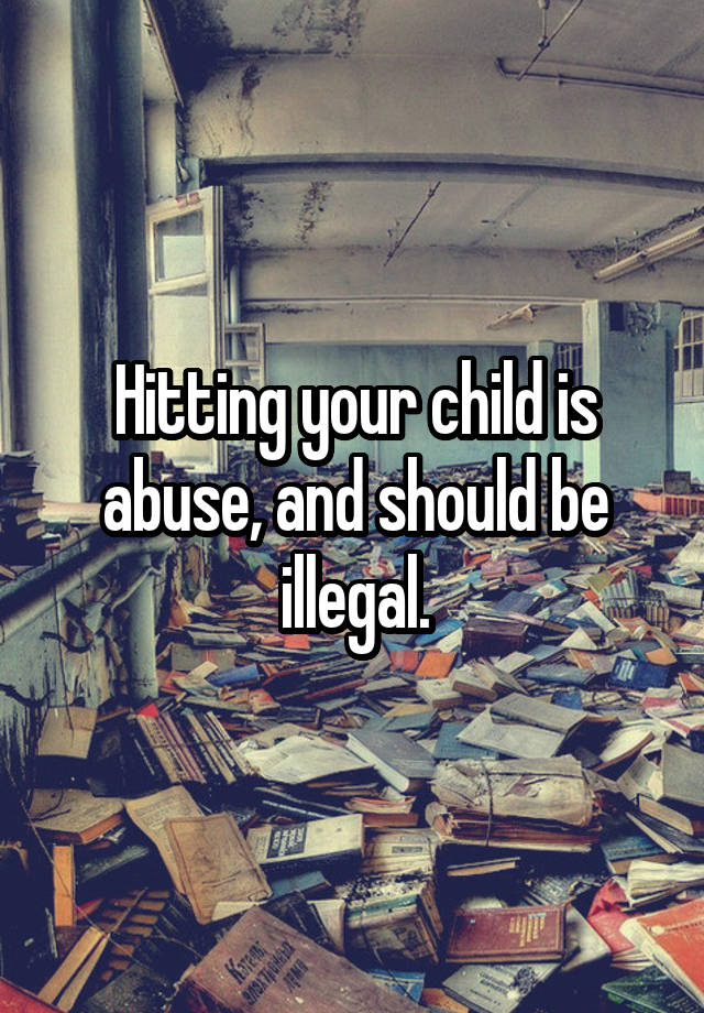 hitting-your-child-is-abuse-and-should-be-illegal