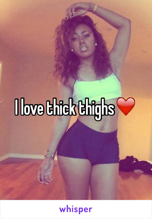
I love thick thighs❤️