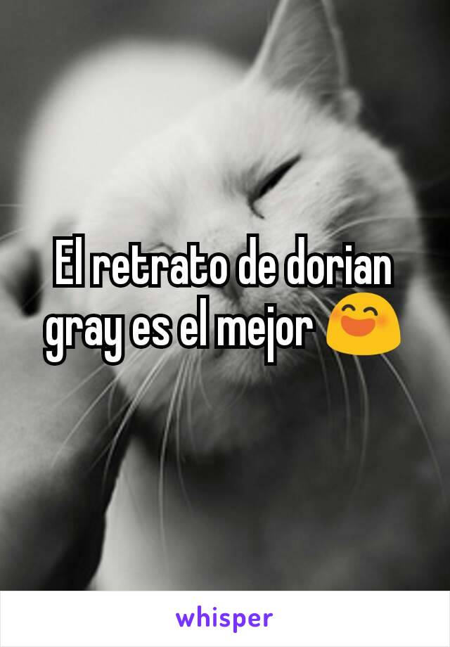 El retrato de dorian gray es el mejor 😄