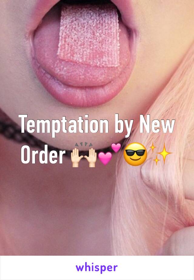 Temptation by New Order 🙌🏻💕😎✨