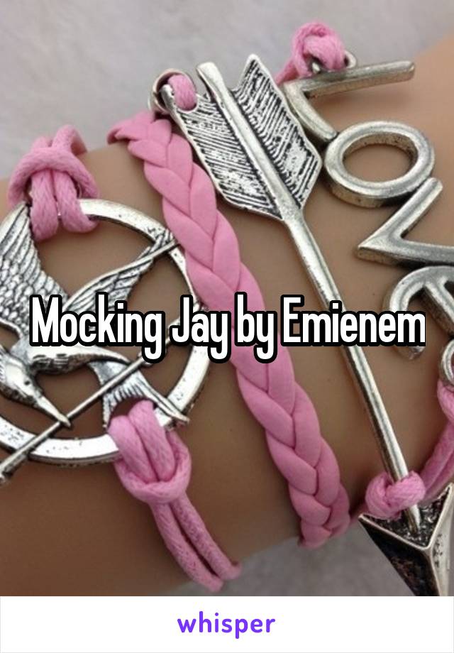 Mocking Jay by Emienem