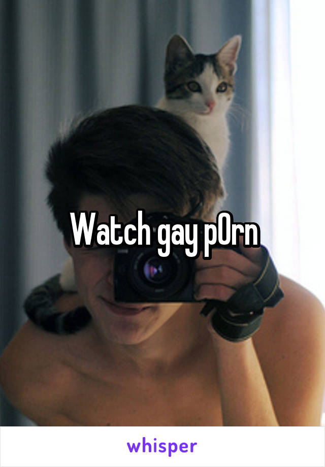 Watch gay p0rn