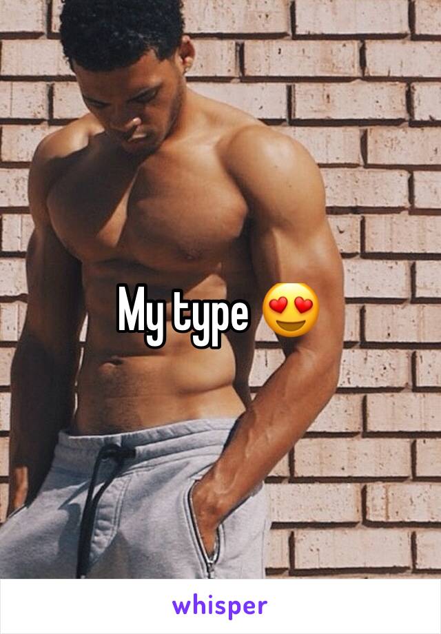 My type 😍