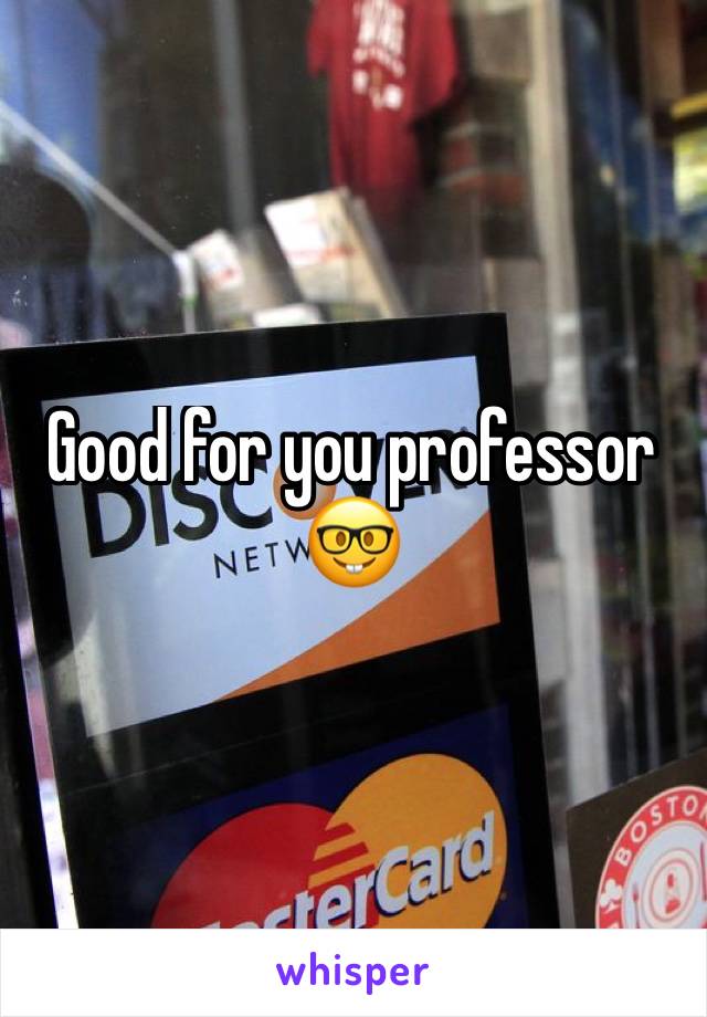 Good for you professor 🤓 