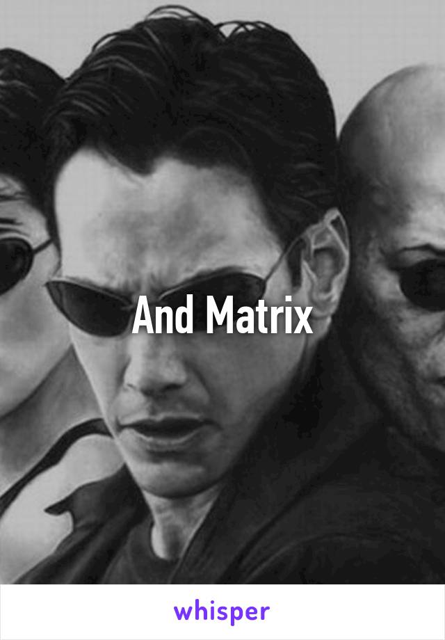 And Matrix