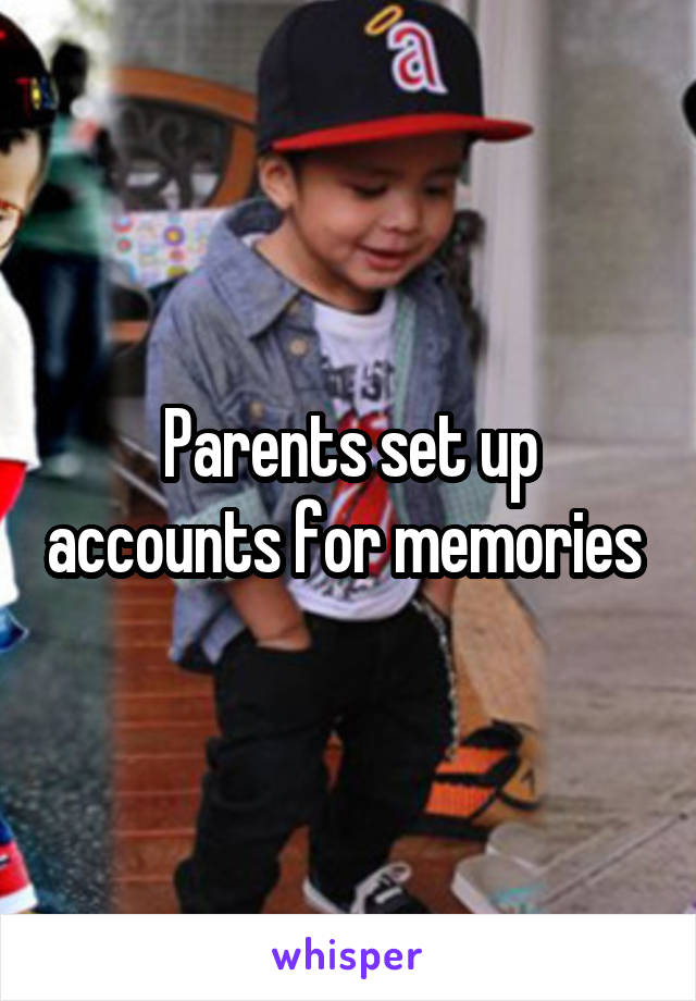 Parents set up accounts for memories 