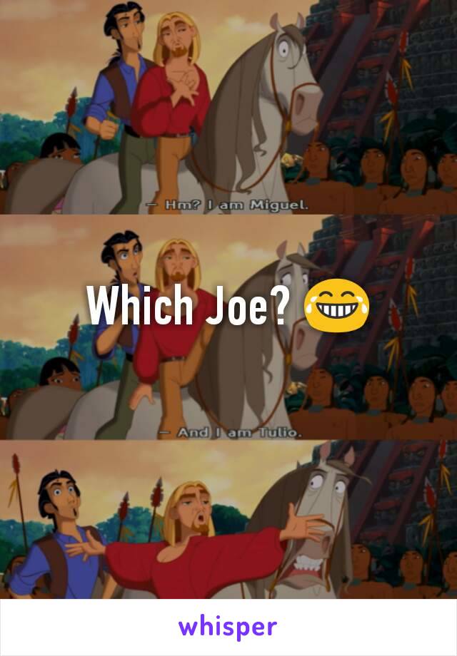 Which Joe? 😂