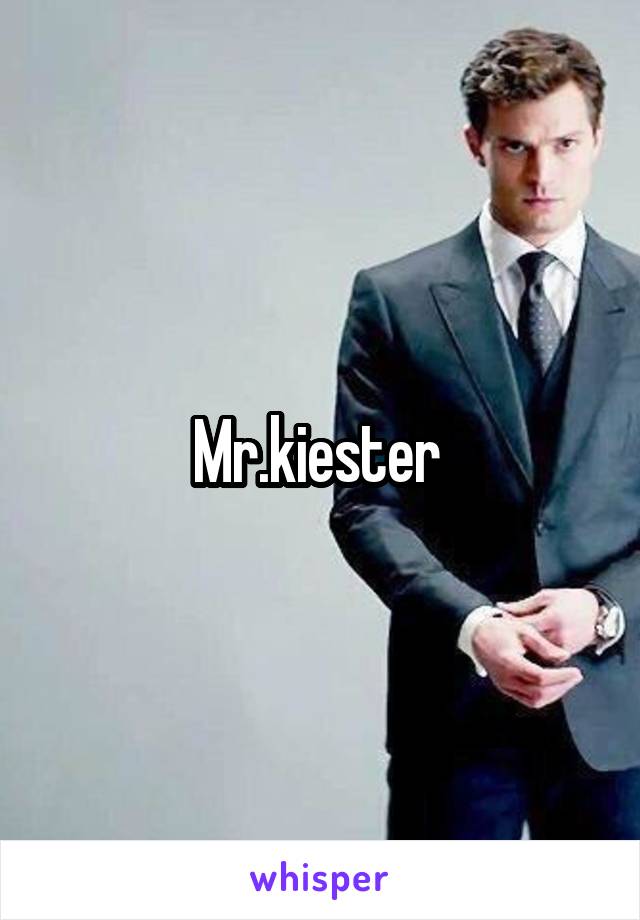 Mr.kiester 