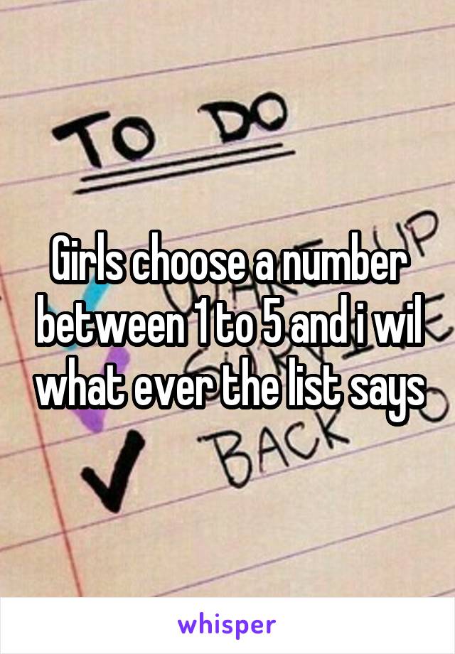 girls-choose-a-number-between-1-to-5-and-i-wil-what-ever-the-list-says