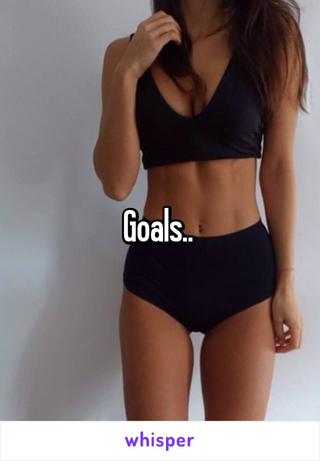 Goals.. 