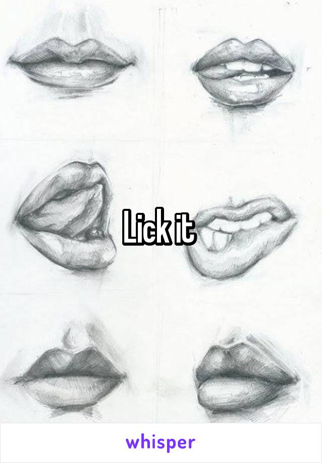 Lick it 