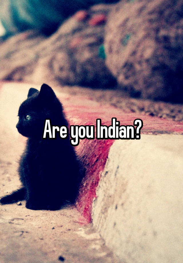 are-you-indian