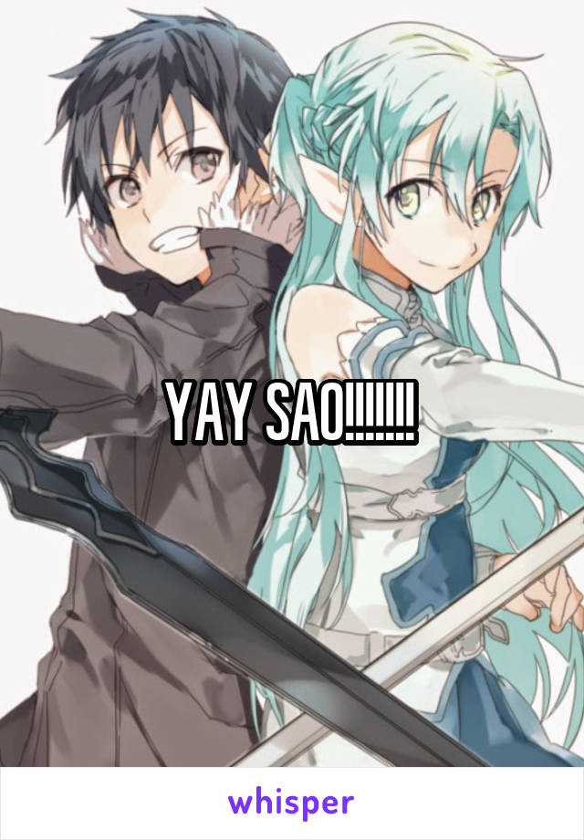 YAY SAO!!!!!!! 