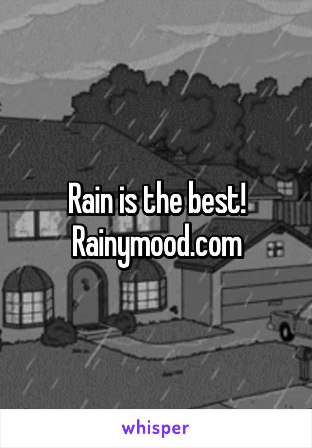 Rain is the best!
Rainymood.com