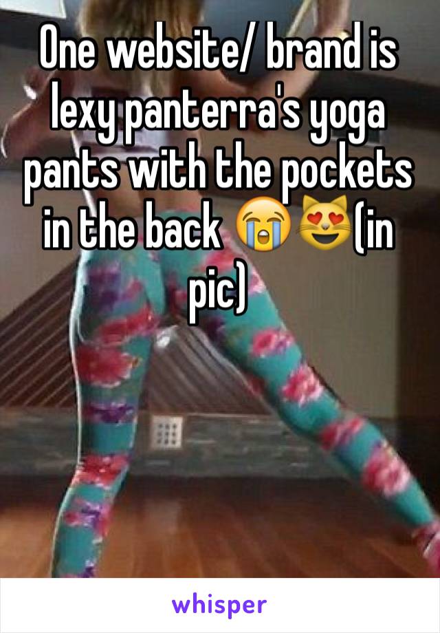 One website/ brand is lexy panterra's yoga pants with the pockets in the back 😭😻(in pic)