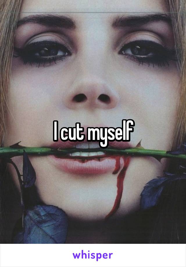 I cut myself