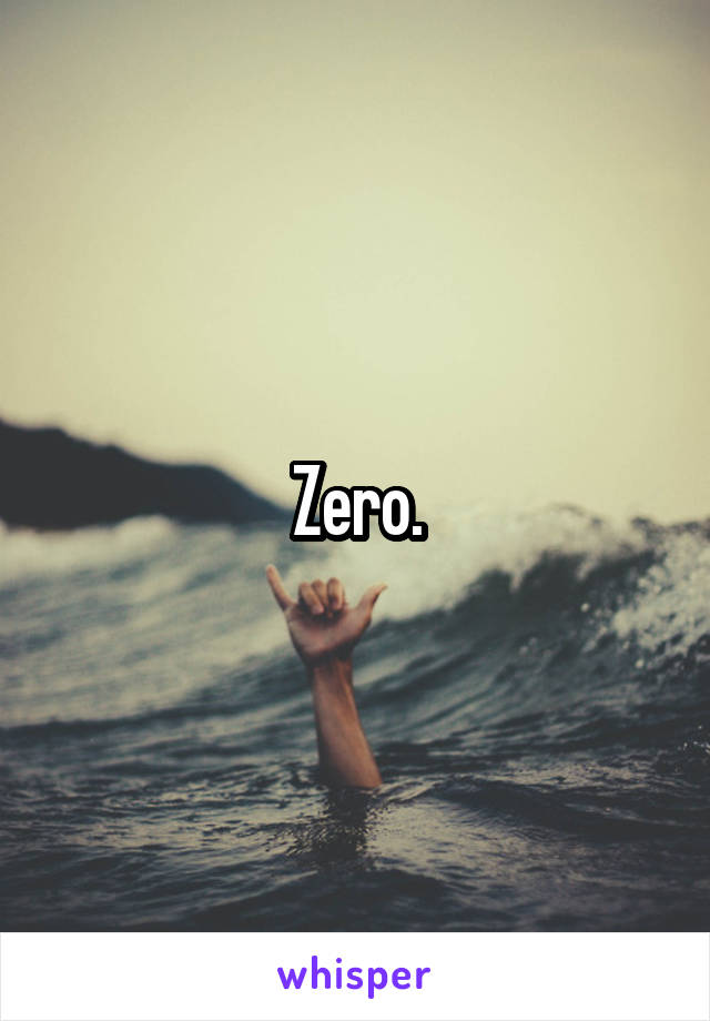 Zero.