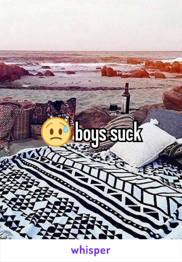 😥 boys suck