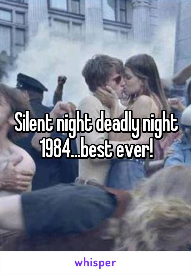 Silent night deadly night 1984...best ever!