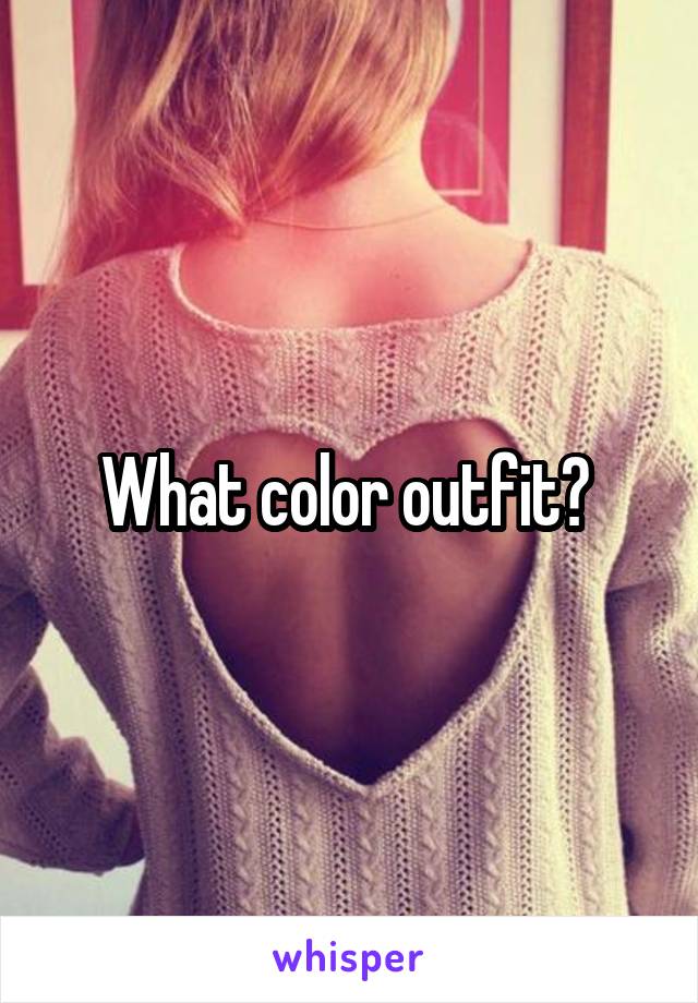 What color outfit? 