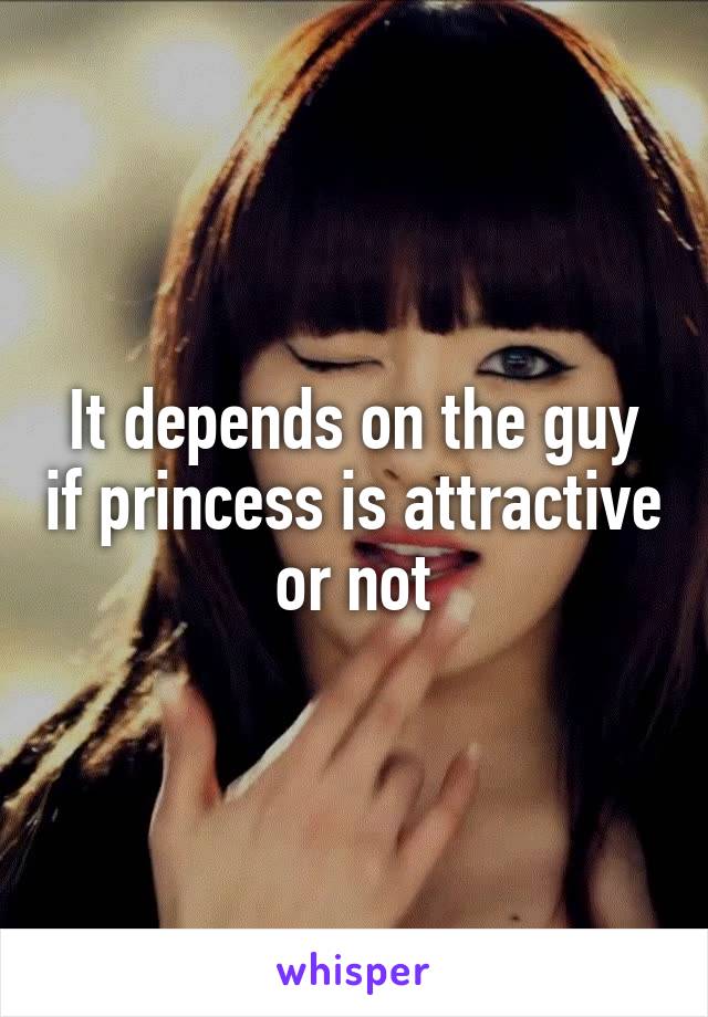 It depends on the guy if princess is attractive or not