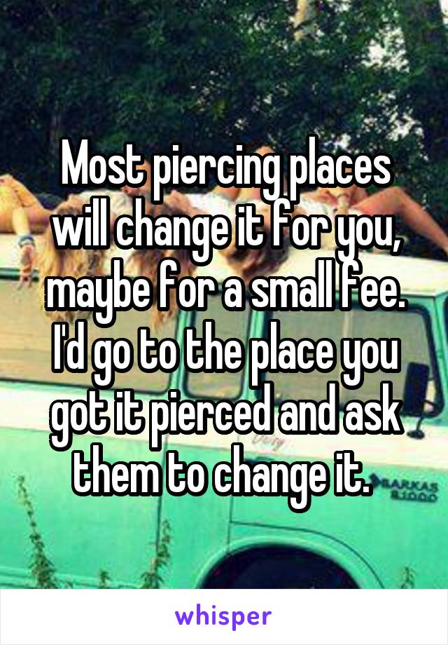 Most piercing places will change it for you, maybe for a small fee. I'd go to the place you got it pierced and ask them to change it. 