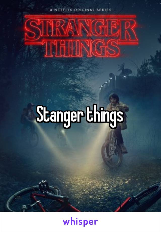 Stanger things 