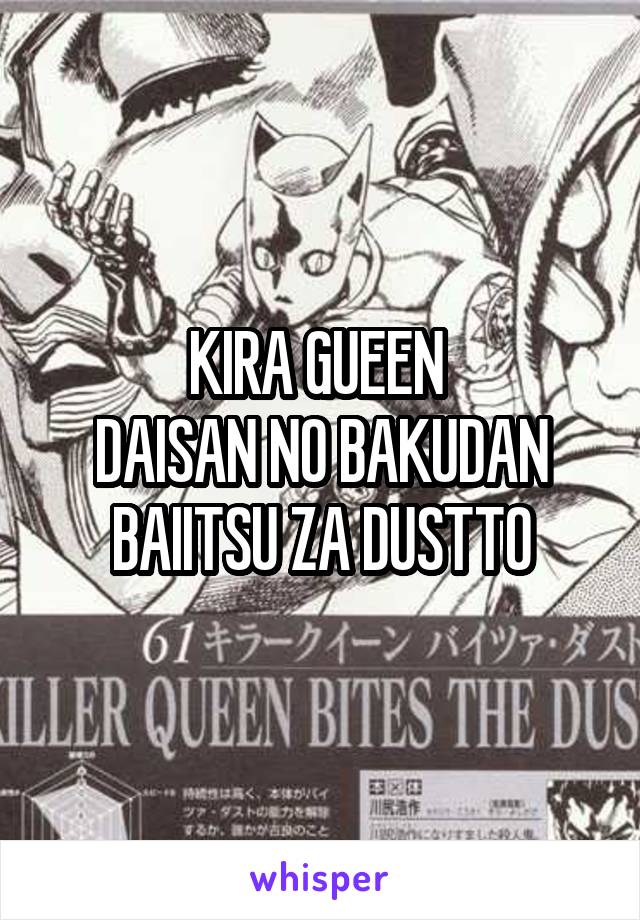 KIRA GUEEN 
DAISAN NO BAKUDAN
BAIITSU ZA DUSTTO