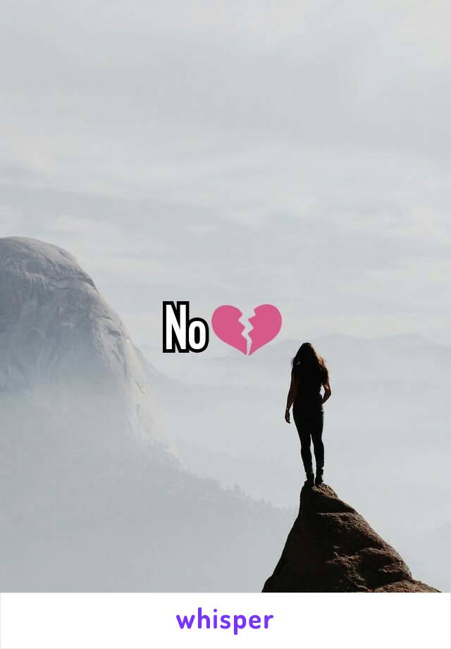 No💔