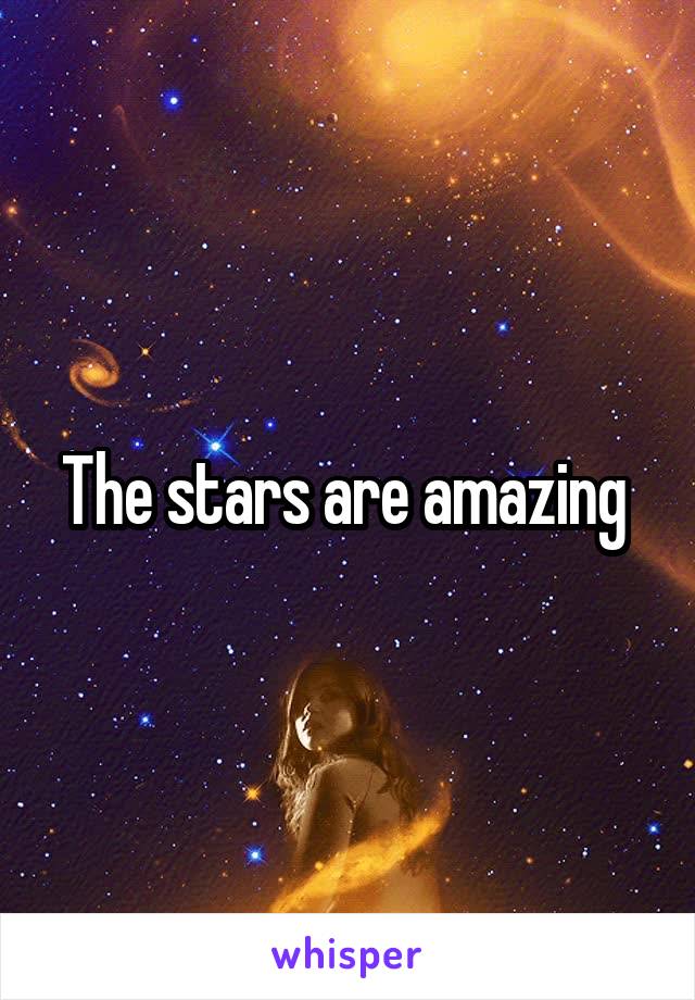 The stars are amazing 