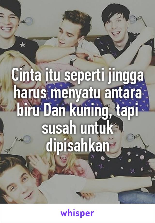 Cinta itu seperti jingga harus menyatu antara biru Dan kuning, tapi susah untuk dipisahkan