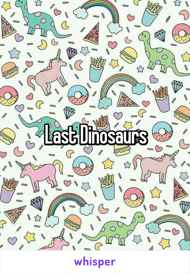 Last Dinosaurs