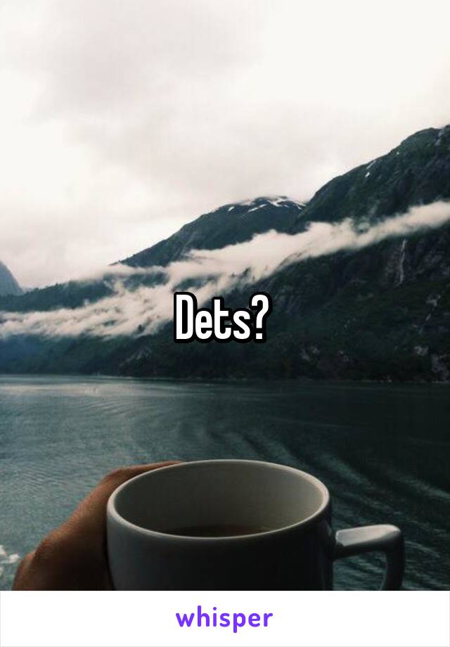 Dets? 